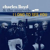 Coveransicht für  Charles Lloyd & The Marvels - I Long To See You