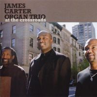 Coveransicht für  James Carter Organ Trio - At The Crossroads