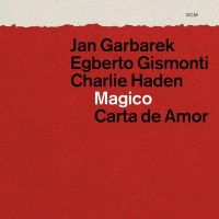 Coveransicht für  Jan Garbarek / Egberto Gismonti / Charlie Haden - Magico - Carta De Amor