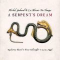 Michel Godard & Le Miroir Du Temps - A Serpent’s Dream